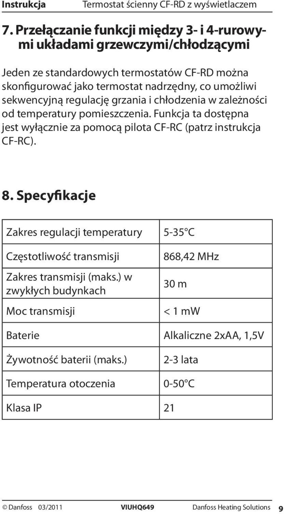 Funkcja ta dostępna jest wyłącznie za pomocą pilota CF-RC (patrz instrukcja CF-RC). 8.