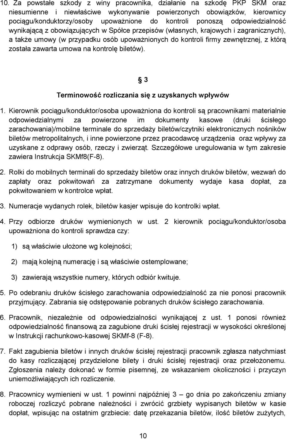 została zawarta umowa na kontrolę biletów). 3 Terminowość rozliczania się z uzyskanych wpływów 1.