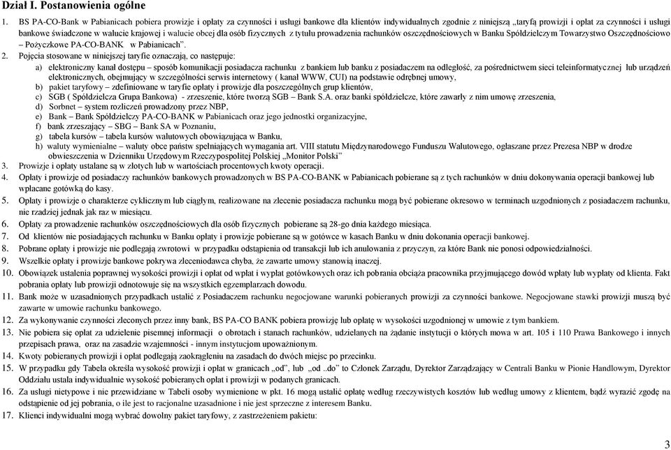walucie krajowej i walucie obcej dla osób fizycznych z tytułu prowadzenia rachunków oszczędnościowych w Banku Spółdzielczym Towarzystwo Oszczędnościowo Pożyczkowe PACOBANK w Pabianicach. 2.