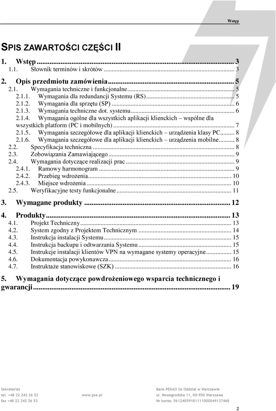 .. 7 2.1.5. ymagania szczegółowe dla aplikacji klienckich urządzenia klasy PC... 8 2.1.6. ymagania szczegółowe dla aplikacji klienckich urządzenia mobilne... 8 2.2. Specyfikacja techniczna... 8 2.3.