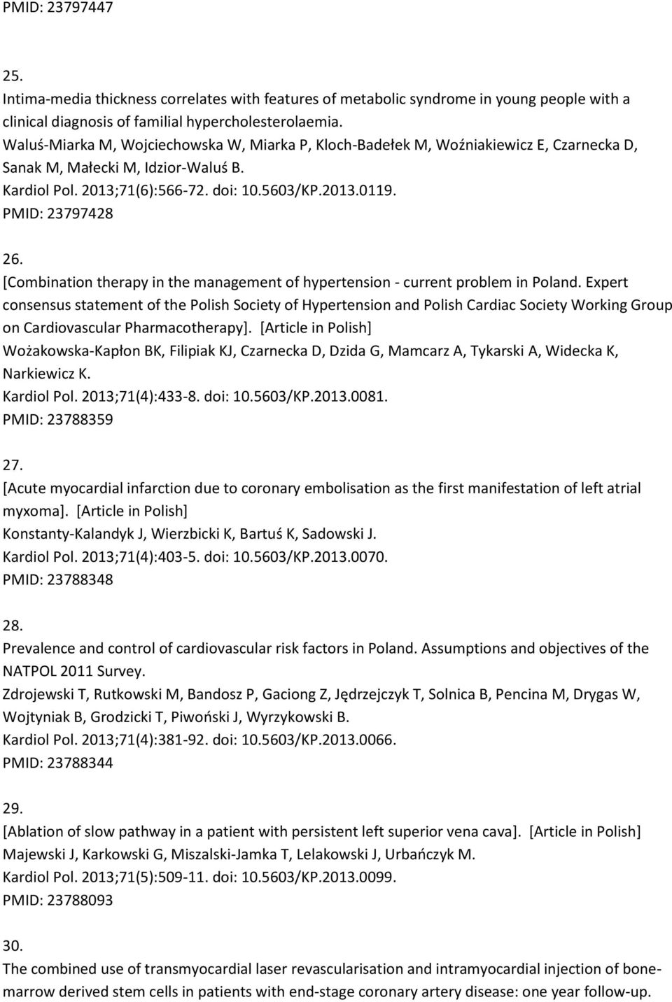 PMID: 23797428 26. [Combination therapy in the management of hypertension - current problem in Poland.