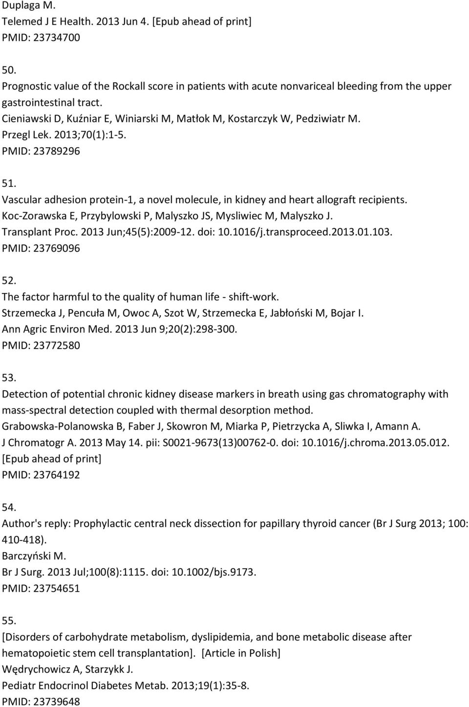 Przegl Lek. 2013;70(1):1-5. PMID: 23789296 51. Vascular adhesion protein-1, a novel molecule, in kidney and heart allograft recipients.