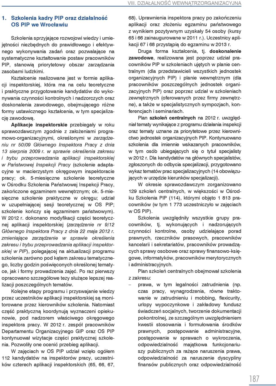 systematyczne kształtowanie postaw pracowników PIP, stanowią priorytetowy obszar zarządzania zasobami ludzkimi.