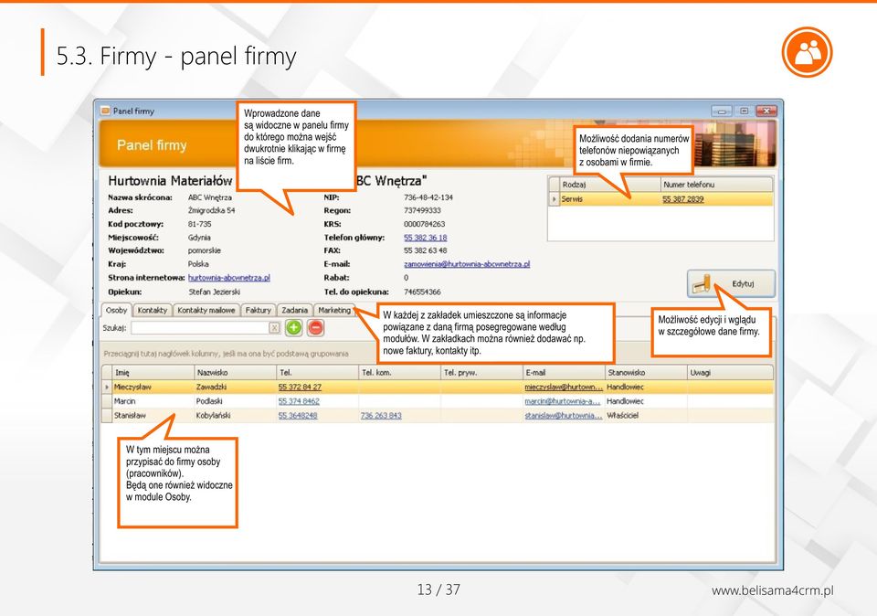 W każdej z zakładek umieszczone są informacje powiązane z daną firmą posegregowane według modułów. W zakładkach można również dodawać np.