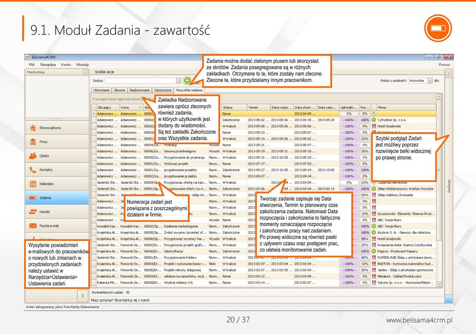 Są też zakładki Zakończone oraz Wszystkie zadania. Szybki podgląd Zadań jest możliwy poprzez rozwinięcie belki widocznej po prawej stronie.