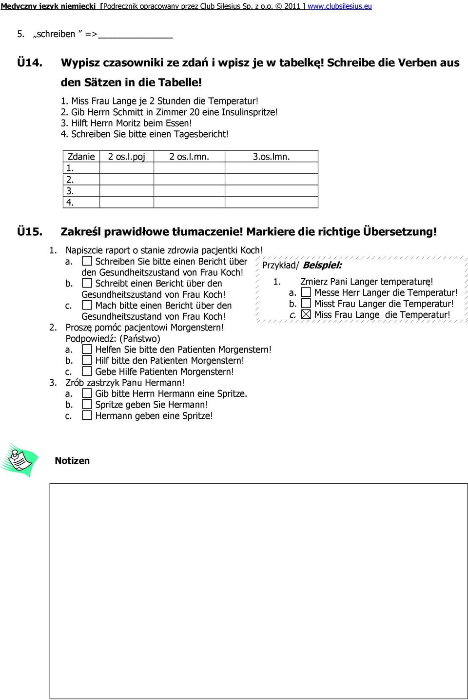 1. Napiszcie raport o stanie zdrowia pacjentki Koch! a. Schreiben Sie bitte einen Bericht über den Gesundheitszustand von Frau Koch! Przykład/ Beispiel: b. Schreibt einen Bericht über den 1.