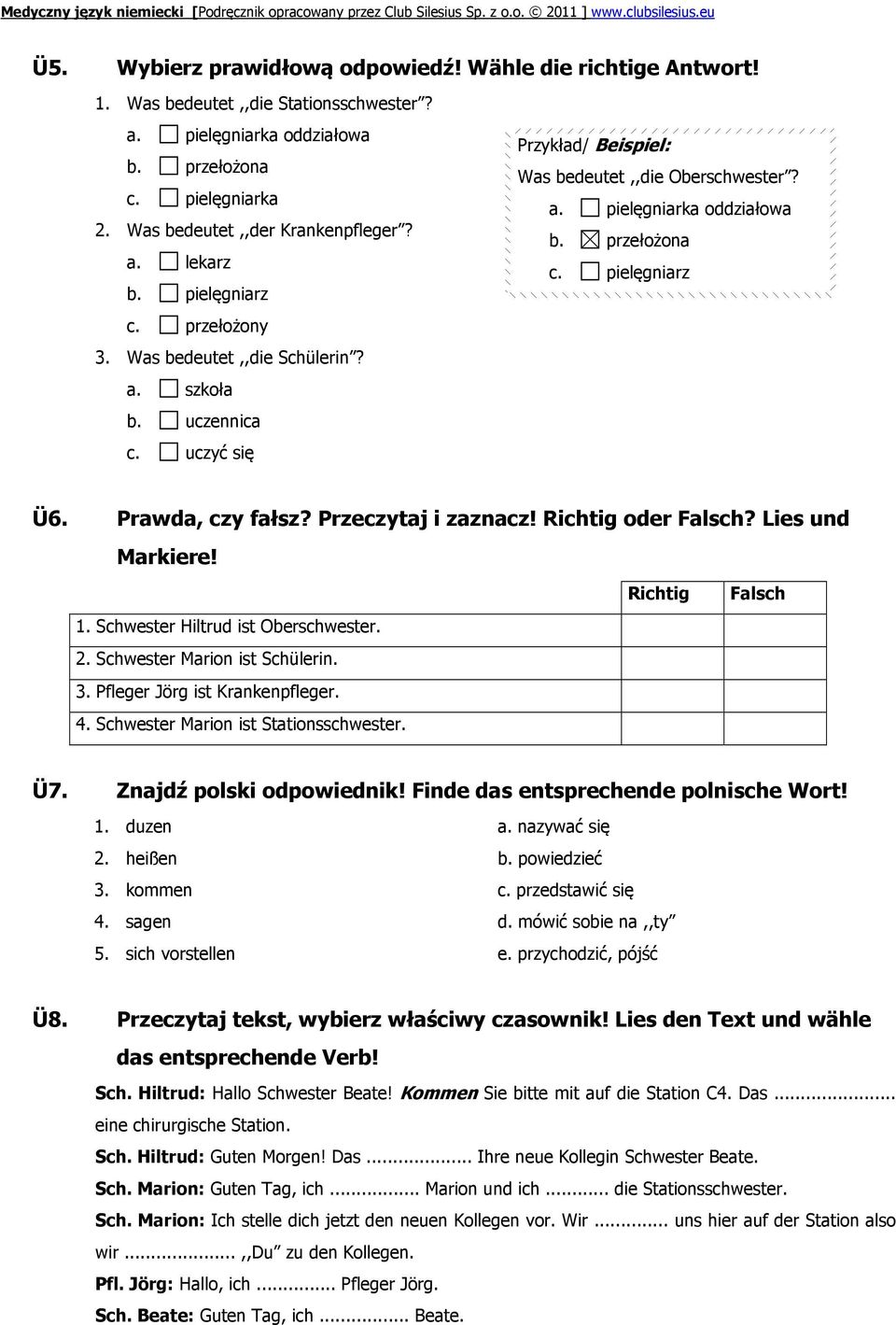 pielęgniarz Ü6. Prawda, czy fałsz? Przeczytaj i zaznacz! Richtig oder Falsch? Lies und Markiere! 1. Schwester Hiltrud ist Oberschwester. 2. Schwester Marion ist Schülerin. 3.