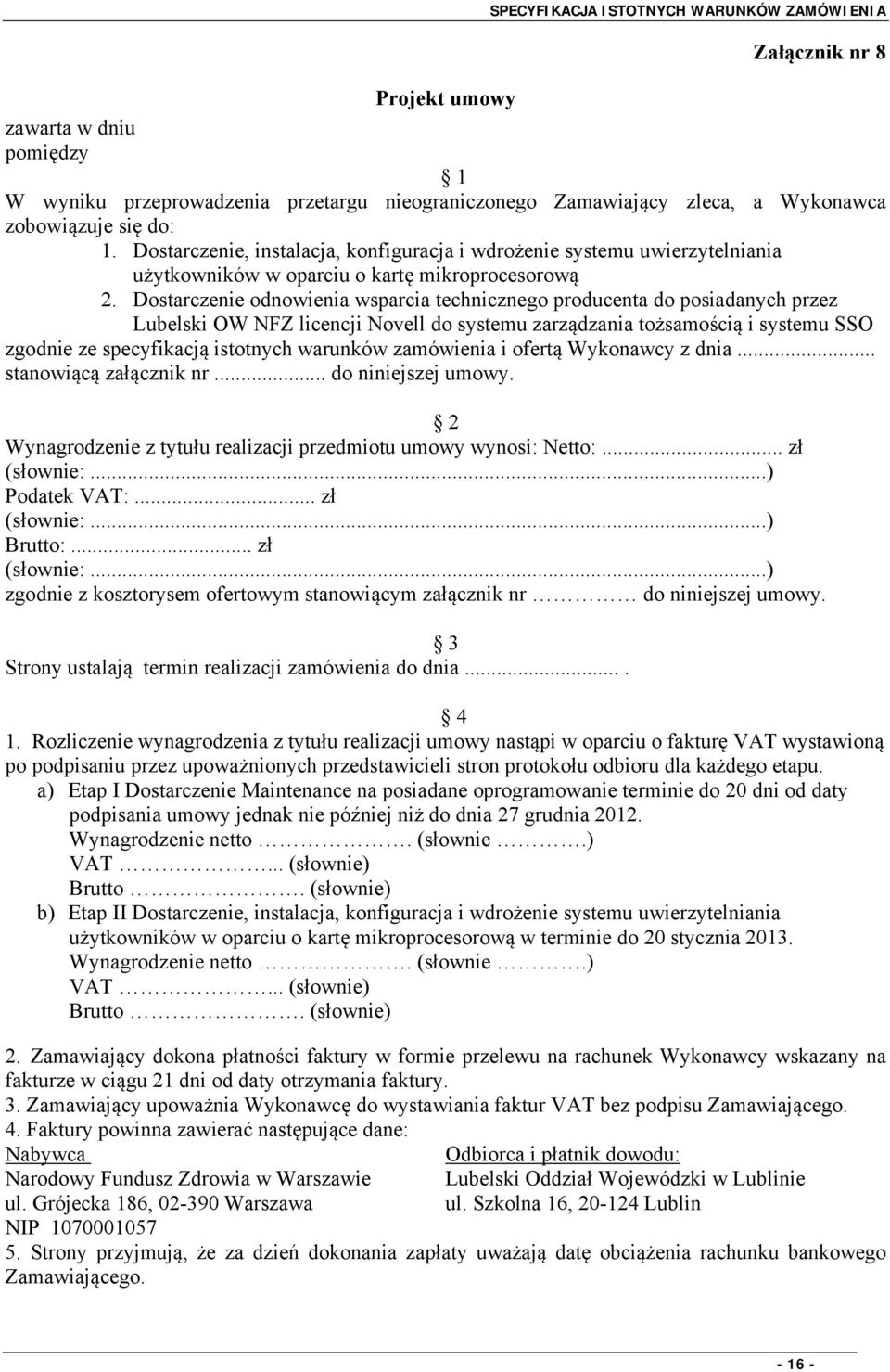 Dostarczenie odnowienia wsparcia technicznego producenta do posiadanych przez Lubelski OW NFZ licencji Novell do systemu zarządzania tożsamością i systemu SSO zgodnie ze specyfikacją istotnych