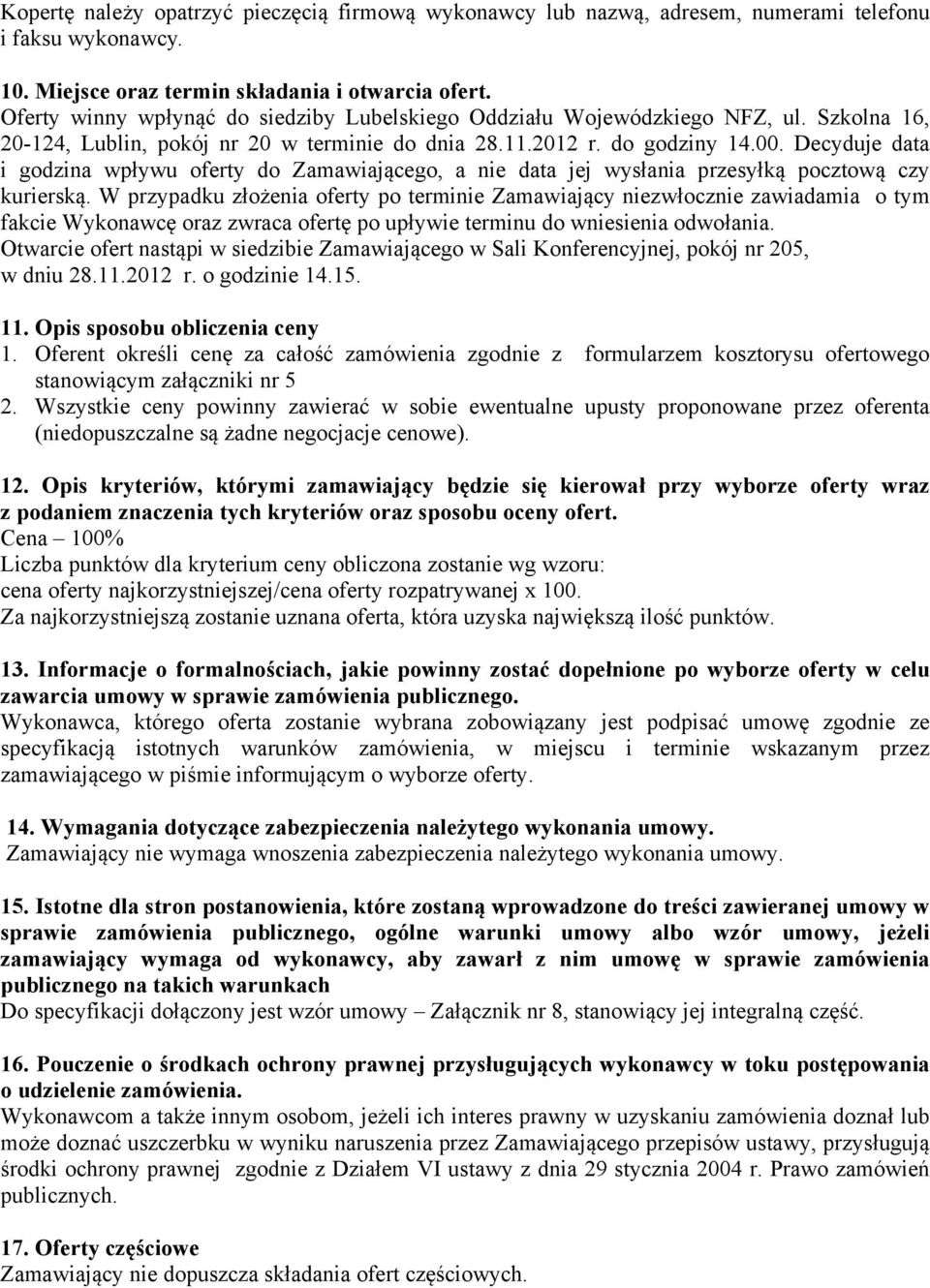 Decyduje data i godzina wpływu oferty do Zamawiającego, a nie data jej wysłania przesyłką pocztową czy kurierską.