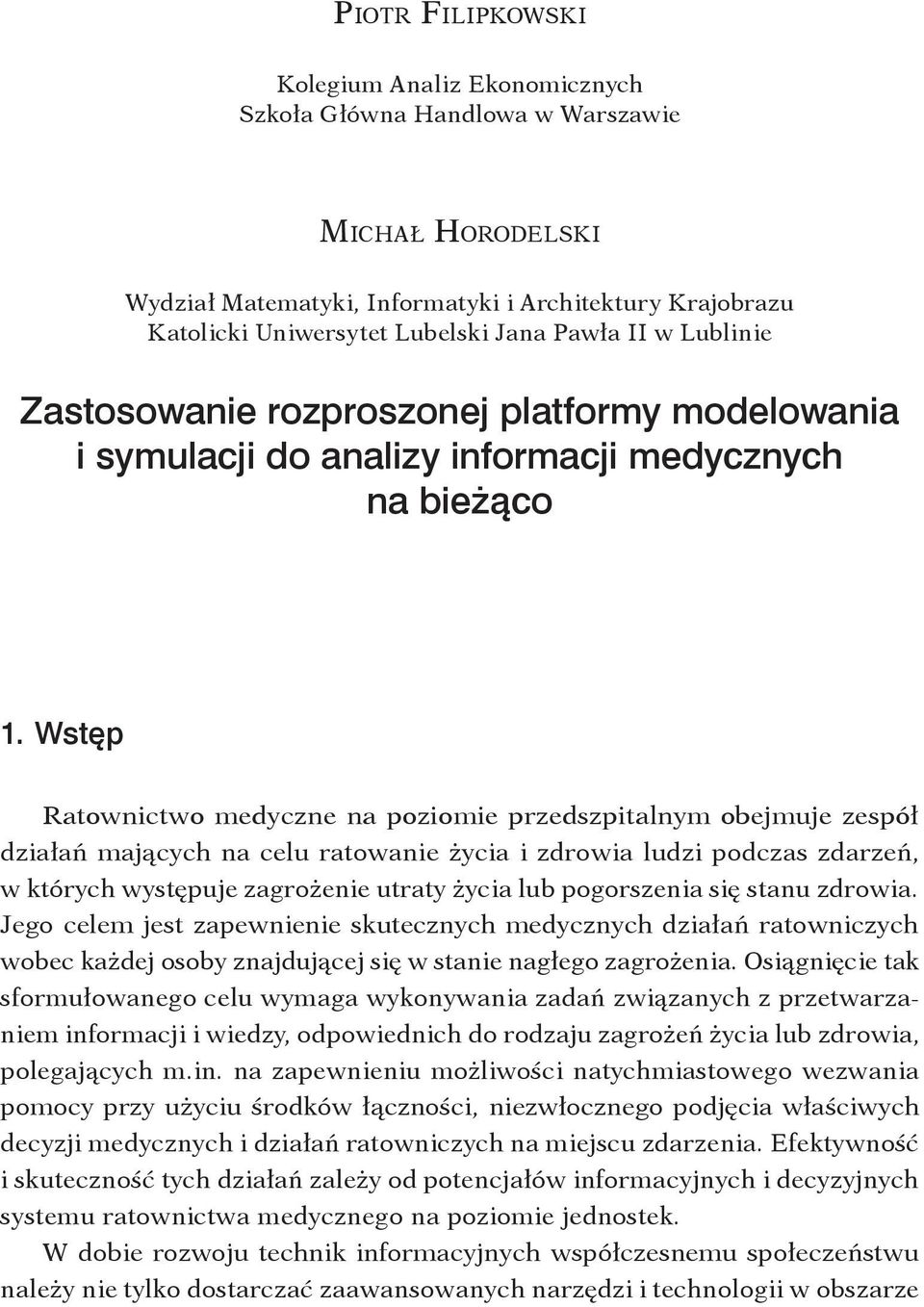 Jana Pawła II w Lublinie Zastosowanie rozproszonej platformy modelowania i symulacji do analizy informacji medycznych na bieżąco 1.