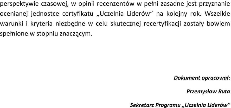 Wszelkie warunki i kryteria niezbędne w celu skutecznej recertyfikacji zostały