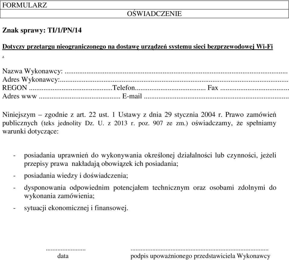 ) oświadczamy, Ŝe spełniamy warunki dotyczące: - posiadania uprawnień do wykonywania określonej działalności lub czynności, jeŝeli przepisy prawa nakładają obowiązek ich posiadania; - posiadania