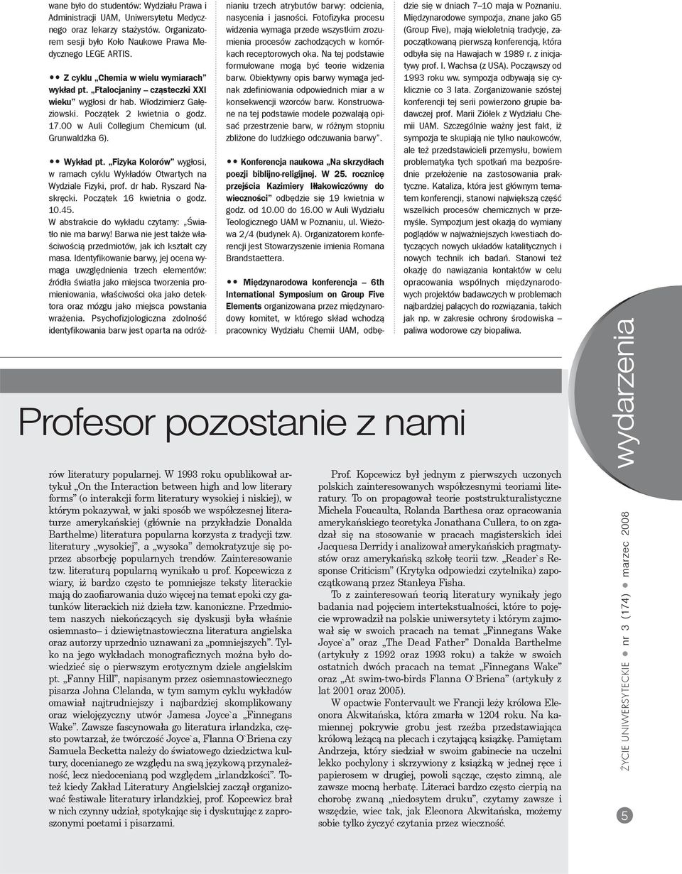 Wyk³ad pt. Fizyka Kolorów wyg³osi, w ramach cyklu Wyk³adów Otwartych na Wydziale Fizyki, prof. dr hab. Ryszard Naskrêcki. Pocz¹tek 16 kwietnia o godz. 10.45.