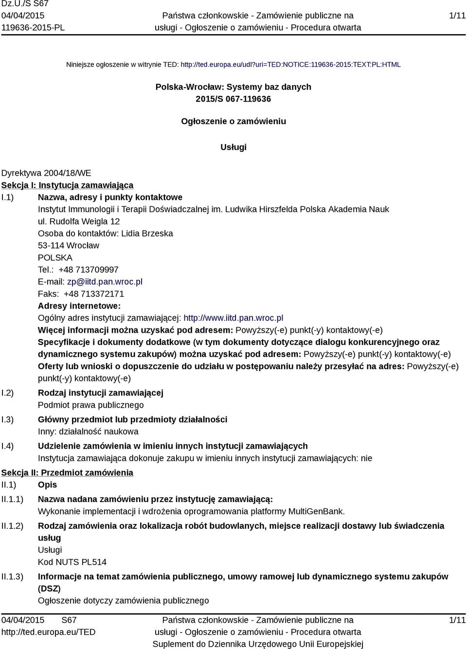 1) Nazwa, adresy i punkty kontaktowe Instytut Immunologii i Terapii Doświadczalnej im. Ludwika Hirszfelda Polska Akademia Nauk ul.