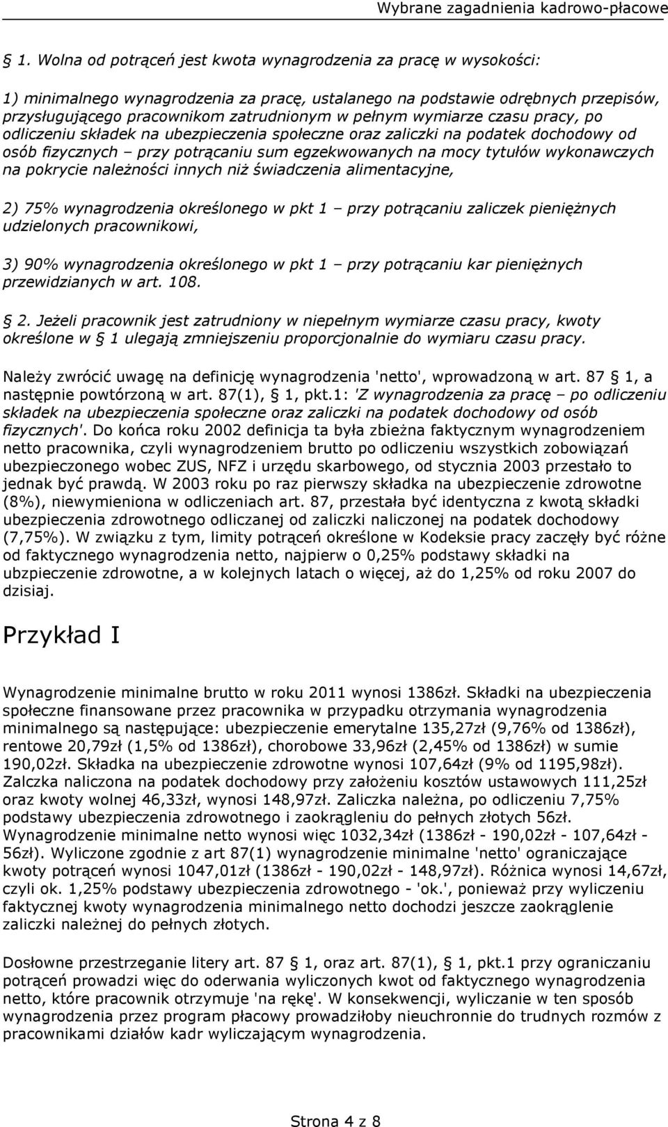 pokrycie należności innych niż świadczenia alimentacyjne, 2) 75% wynagrodzenia określonego w pkt 1 przy potrącaniu zaliczek pieniężnych udzielonych pracownikowi, 3) 90% wynagrodzenia określonego w