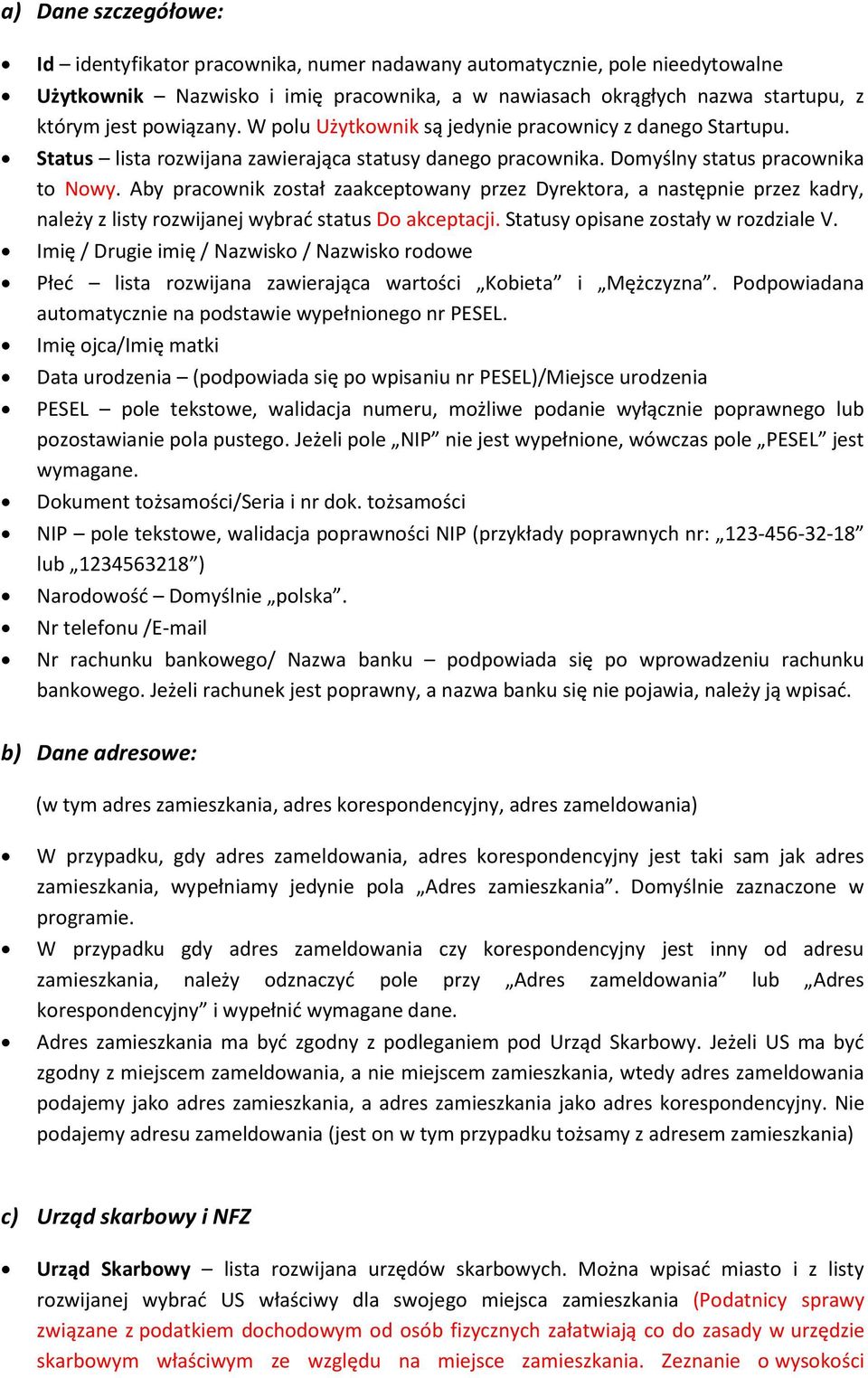 Aby pracownik został zaakceptowany przez Dyrektora, a następnie przez kadry, należy z listy rozwijanej wybrać status Do akceptacji. Statusy opisane zostały w rozdziale V.