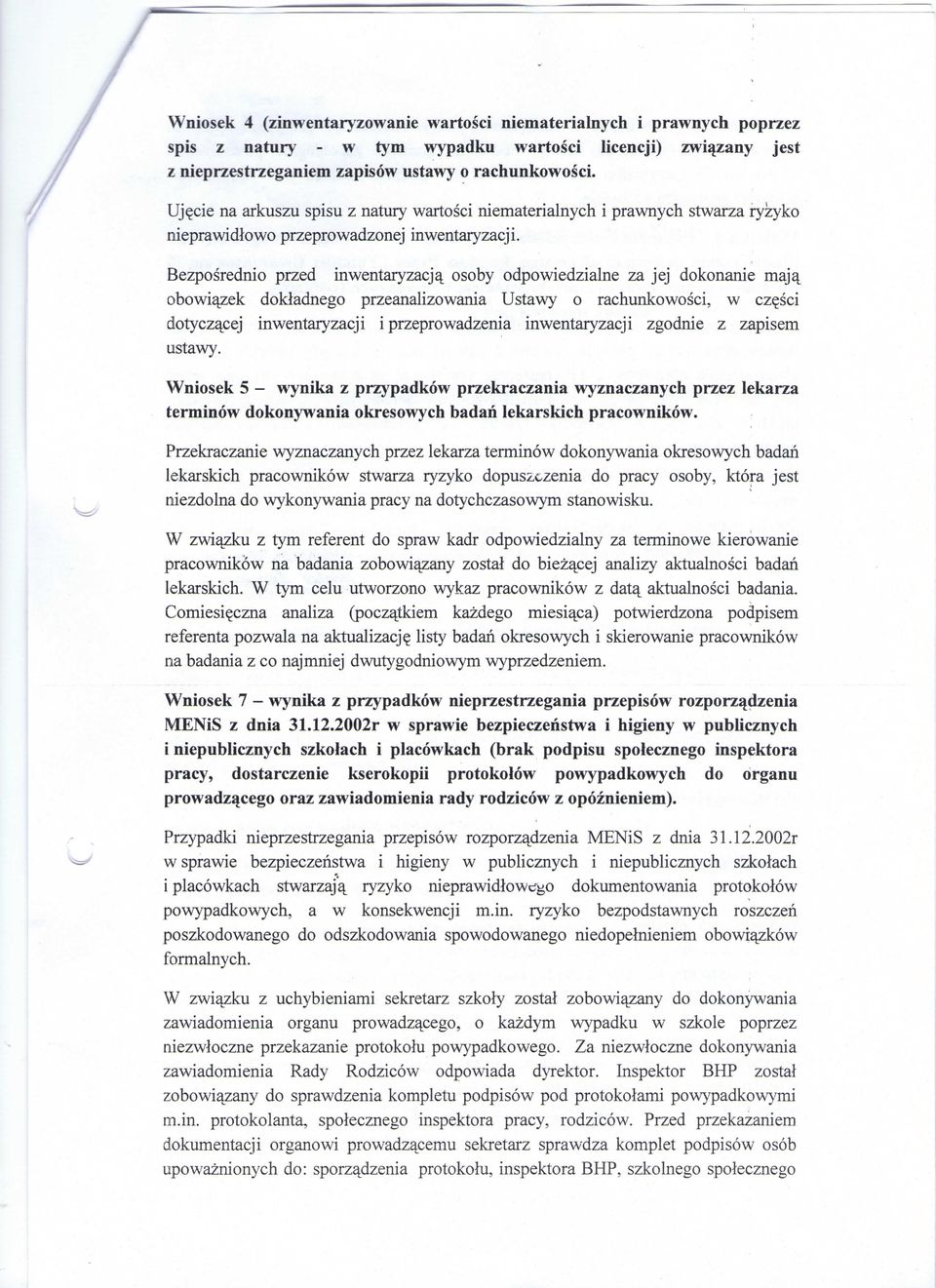 Bezposrednio przed inwentaryzacja_ osoby odpowiedzialne za jej dokonanie maja^ obowiajzek dokladnego przeanalizowania Ustawy o rachunkowosci, w czesci dotycz^cej inwentaryzacji i przeprowadzenia