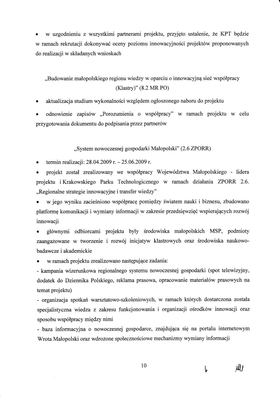 dnwienie zapis6w,,przumienia wsp6lpracy" w ramach prjektu w celu przygtwania dkumentu d pdpisania przez partner6w,,system nwczesnej gspdarki Malplski" (2.6 ZPORR) termin realizacji:28.04.2009 r. - 25.