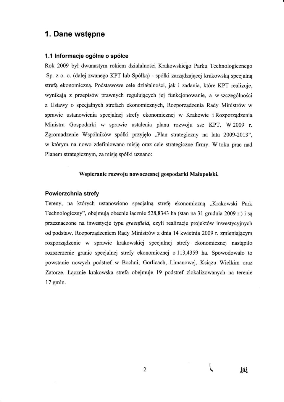 Pdstawwe cele dzialalnsci, jak i zadaria, kt6re KPT realizuje, wynikaje z przepisw prawnych reguluj4cych jej funkcjnwanie, a w szczeg6lnsci z Ustawy specjalnych strefach eknmicznych, Rzprz4dzenia