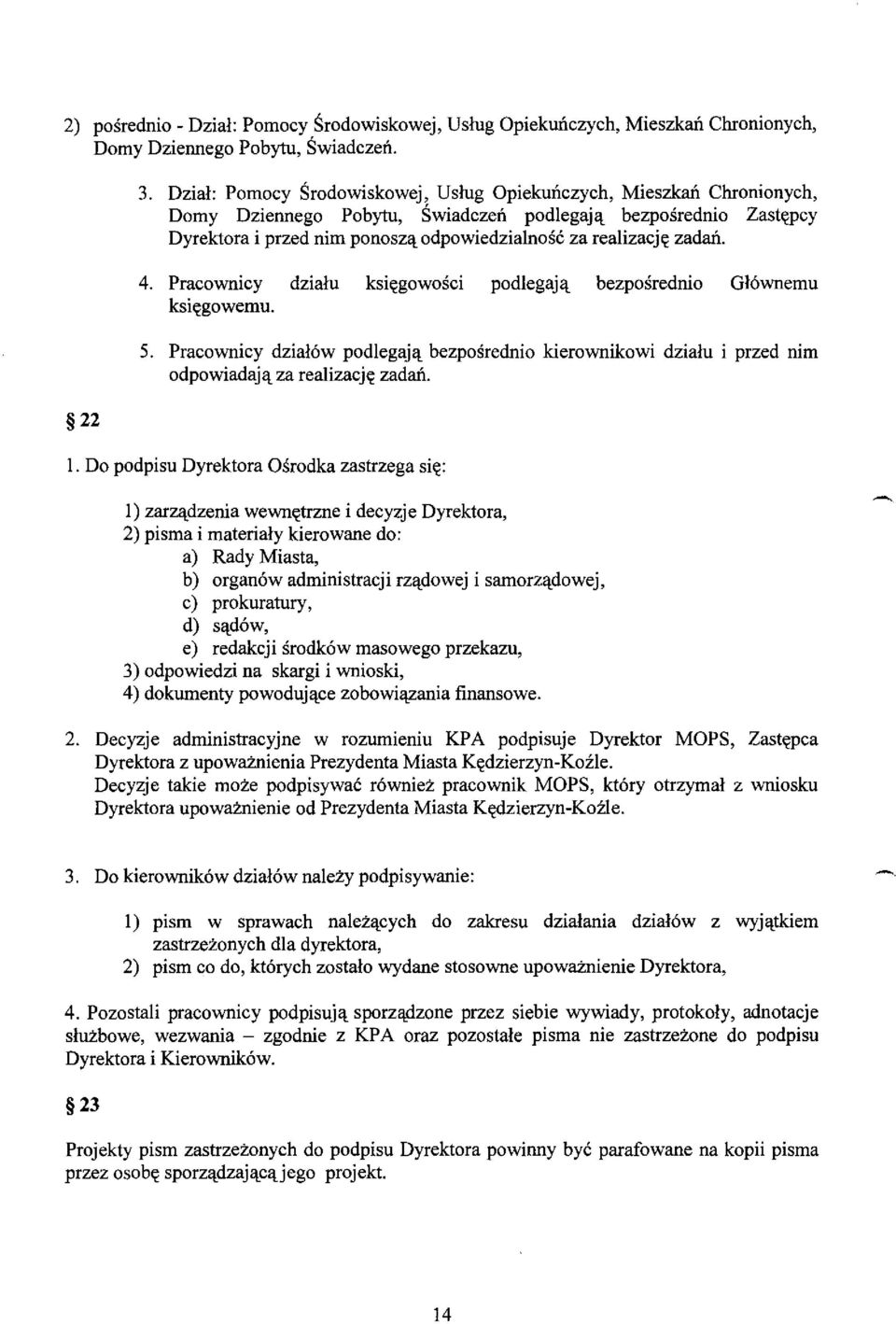 Pracownicy dzialu ksic<gowosci podlegaj<~c bezposrednio Gl6wnemu ksic<gowemu. 5. Pracownicy dzial6w podlegaj<~c bezposrednio kierownikowi dzialu i przed nim odpowiadaj<~c za realizacjc< zadait. I.