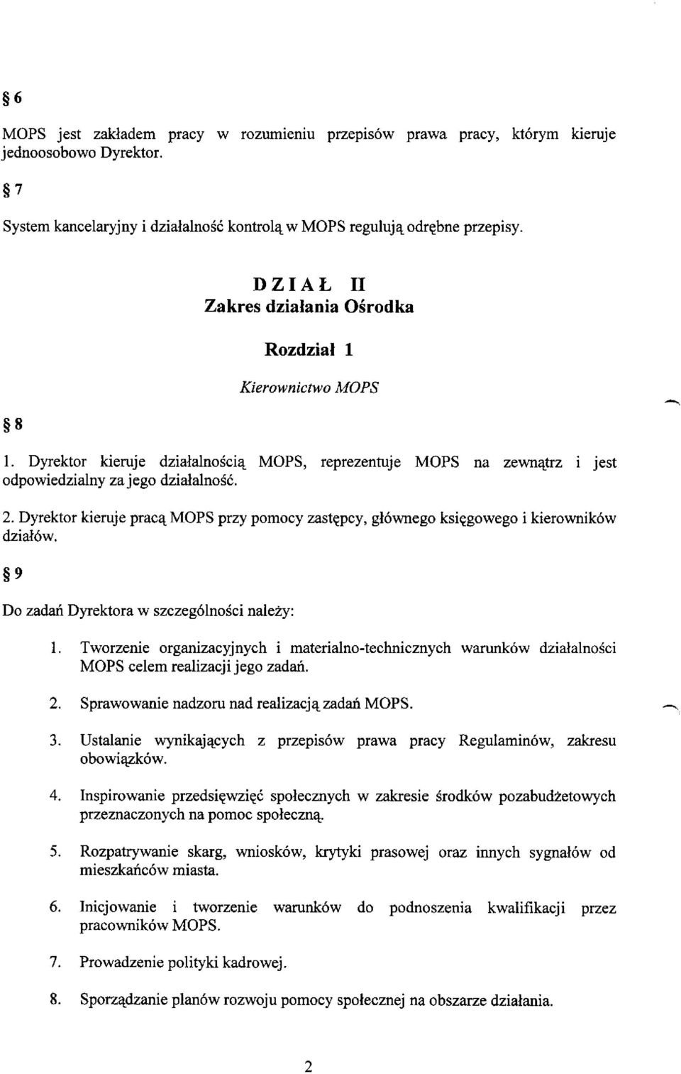 Dyrektor kieruje prac~t MOPS przy pomocy zast<::pcy, gl6wnego ksi<::gowego i kierownik6w dzial6w. 9 Do zadail. Dyrektora w szczeg6lnosci nale:i:y: I.