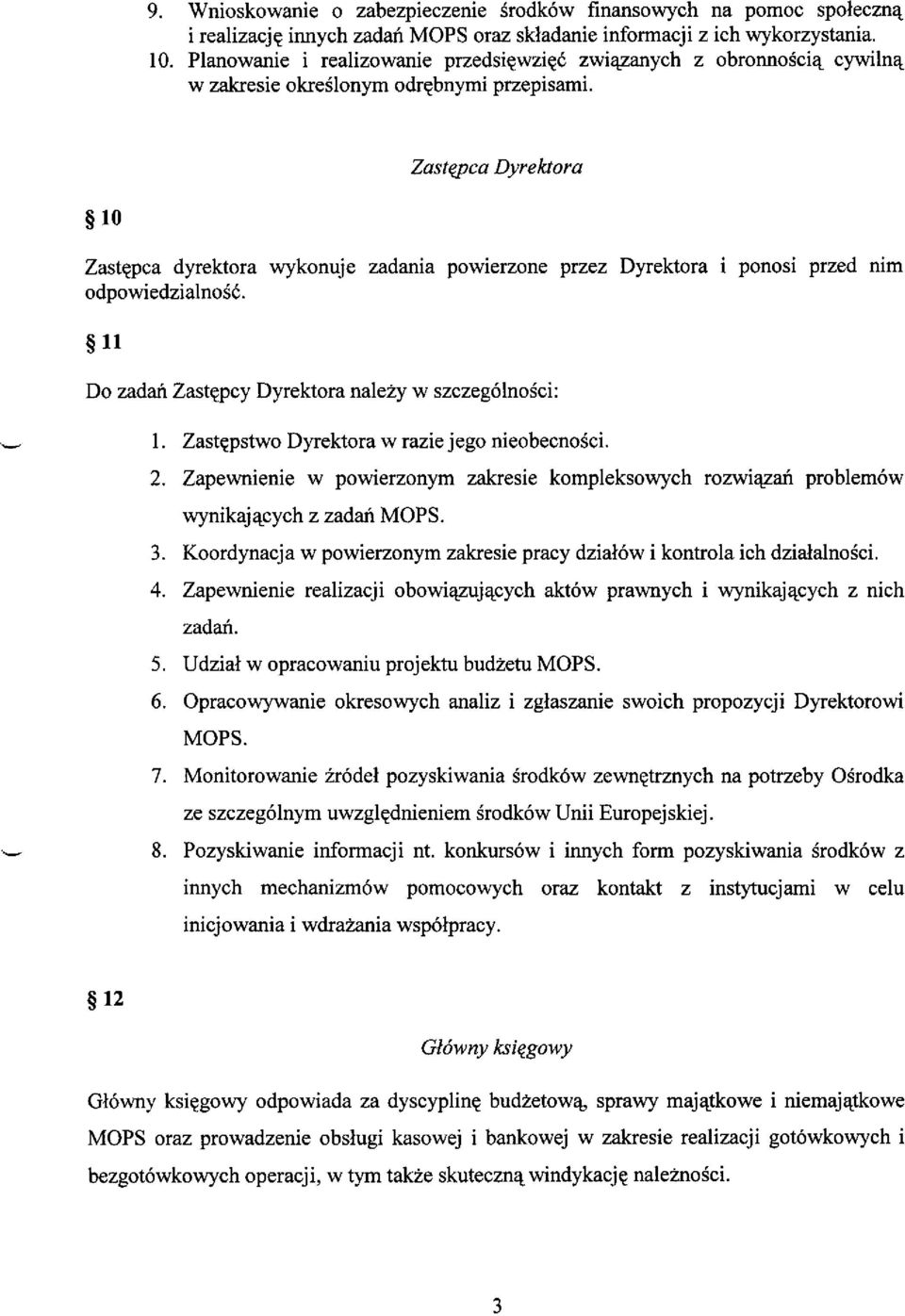 Zastwca Dyrektora 10 Zastl(pca dyrektora wykonuje zadania pow1erzone przez Dyrektora i ponosi przed nim odpowiedzialnosc. 11 Do zadait Zastl(pcy Dyrektora nalezy w szczeg6lnosci: I.