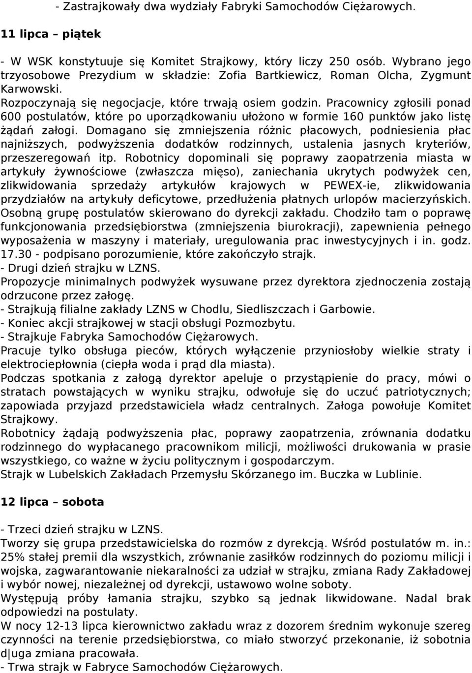 Pracownicy zgłosili ponad 600 postulatów, które po uporządkowaniu ułożono w formie 160 punktów jako listę żądań załogi.