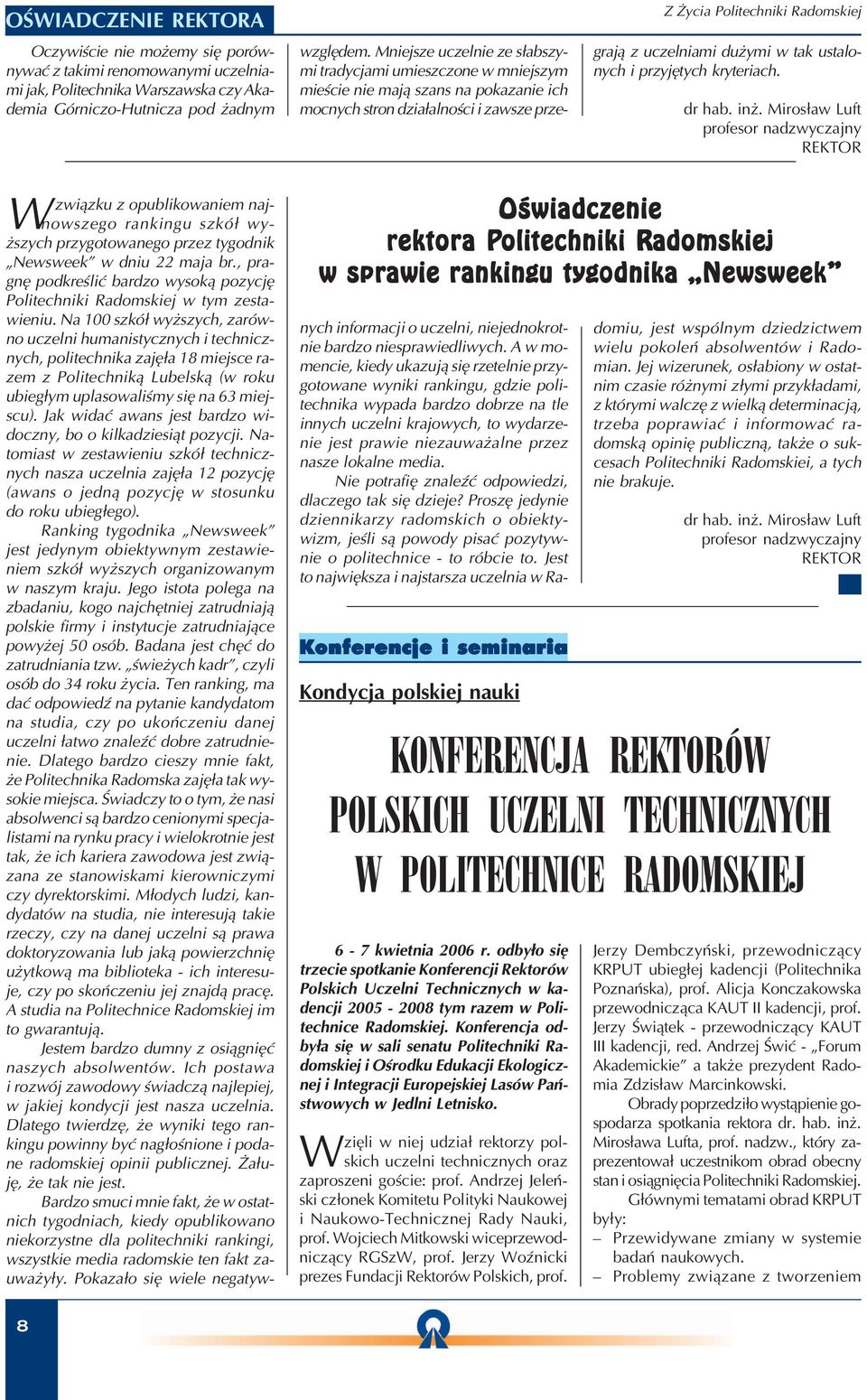 przyjętych kryteriach. dr hab. inż. Mirosław Luft profesor nadzwyczajny REKTOR Wzwiązku z opublikowaniem naj nowszego rankingu szkół wy ższych przygotowanego przez tygodnik Newsweek w dniu 22 maja br.