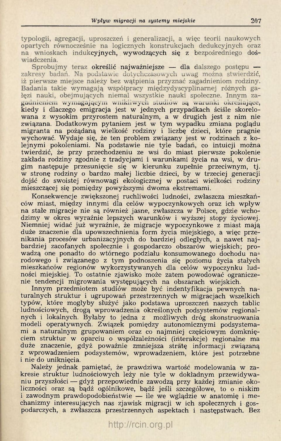 Na podstawie dotychczasowych uwag można stwierdzić, iż pierwsze miejsce należy bez wątpienia przyznać zagadnieniom rodziny.