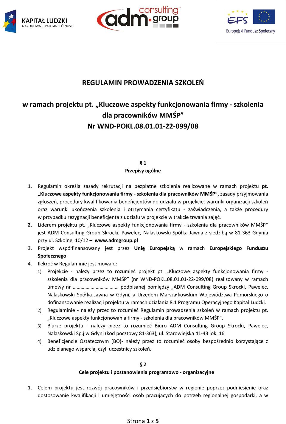 Kluczowe aspekty funkcjonowania firmy - szkolenia dla pracowników MMŚP, zasady przyjmowania zgłoszeń, procedury kwalifikowania beneficjentów do udziału w projekcie, warunki organizacji szkoleń oraz