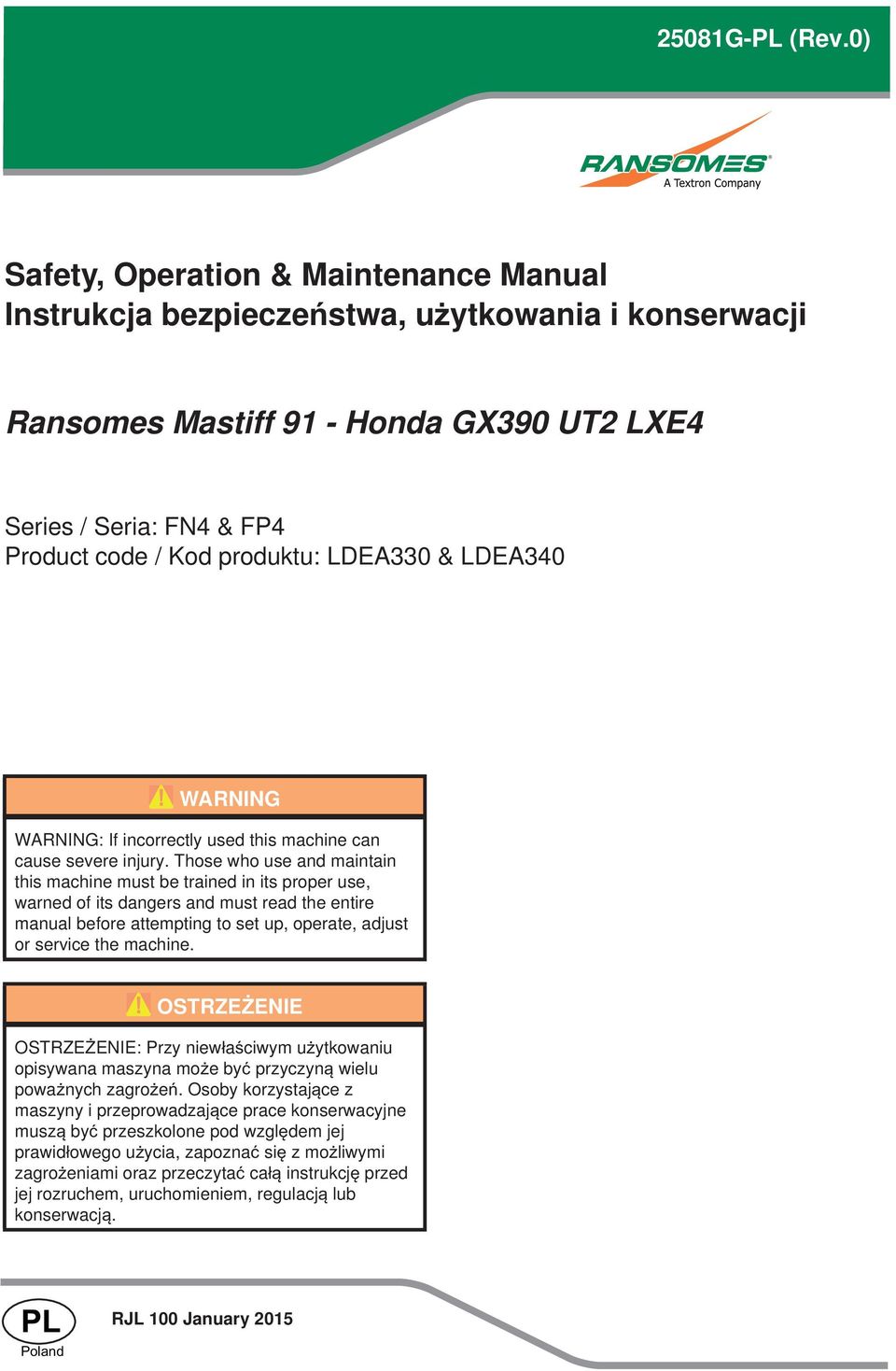 LDEA330 & LDEA340 WARNING WARNING: If incorrectly used this machine can cause severe injury.