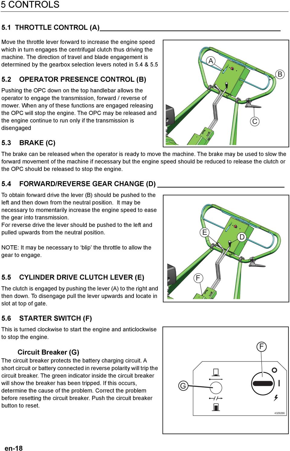 2 OPERATOR PRESENCE CONTROL (B) Pushing the OPC down on the top handlebar allows the operator to engage the transmission, forward / reverse of mower.