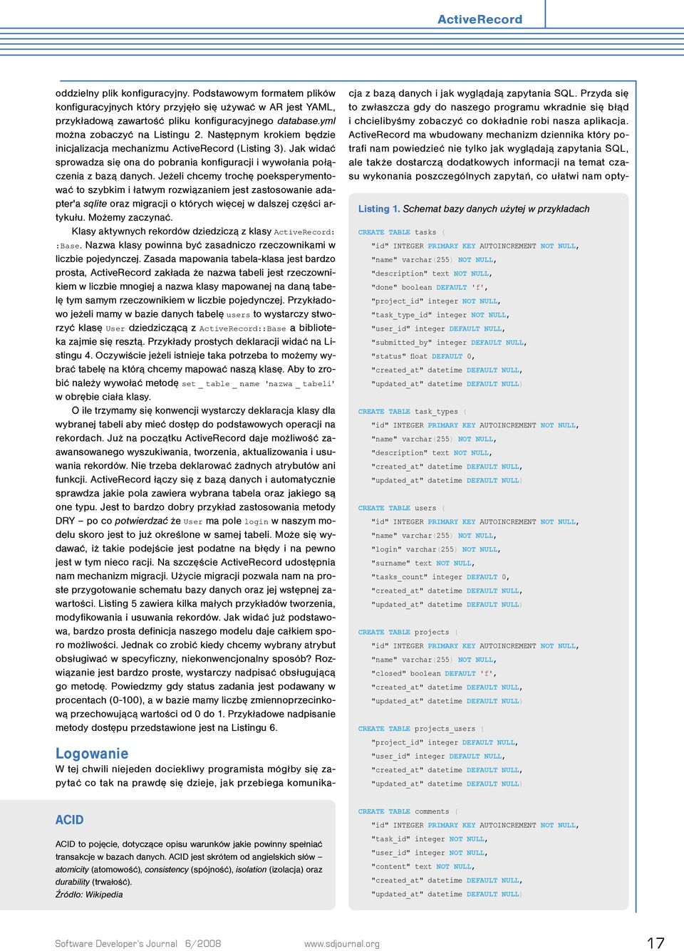 Jeżeli chcemy trochę poeksperymentować to szybkim i łatwym rozwiązaniem jest zastosowanie adapter'a sqlite oraz migracji o których więcej w dalszej części artykułu. Możemy zaczynać.