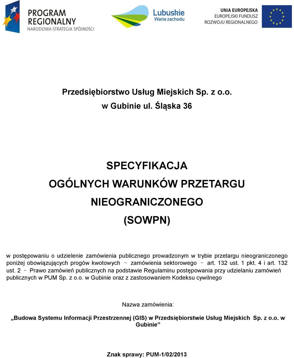 nieograniczonego poniżej obowiązujących progów kwotowych zamówienia sektorowego art. 132 ust.