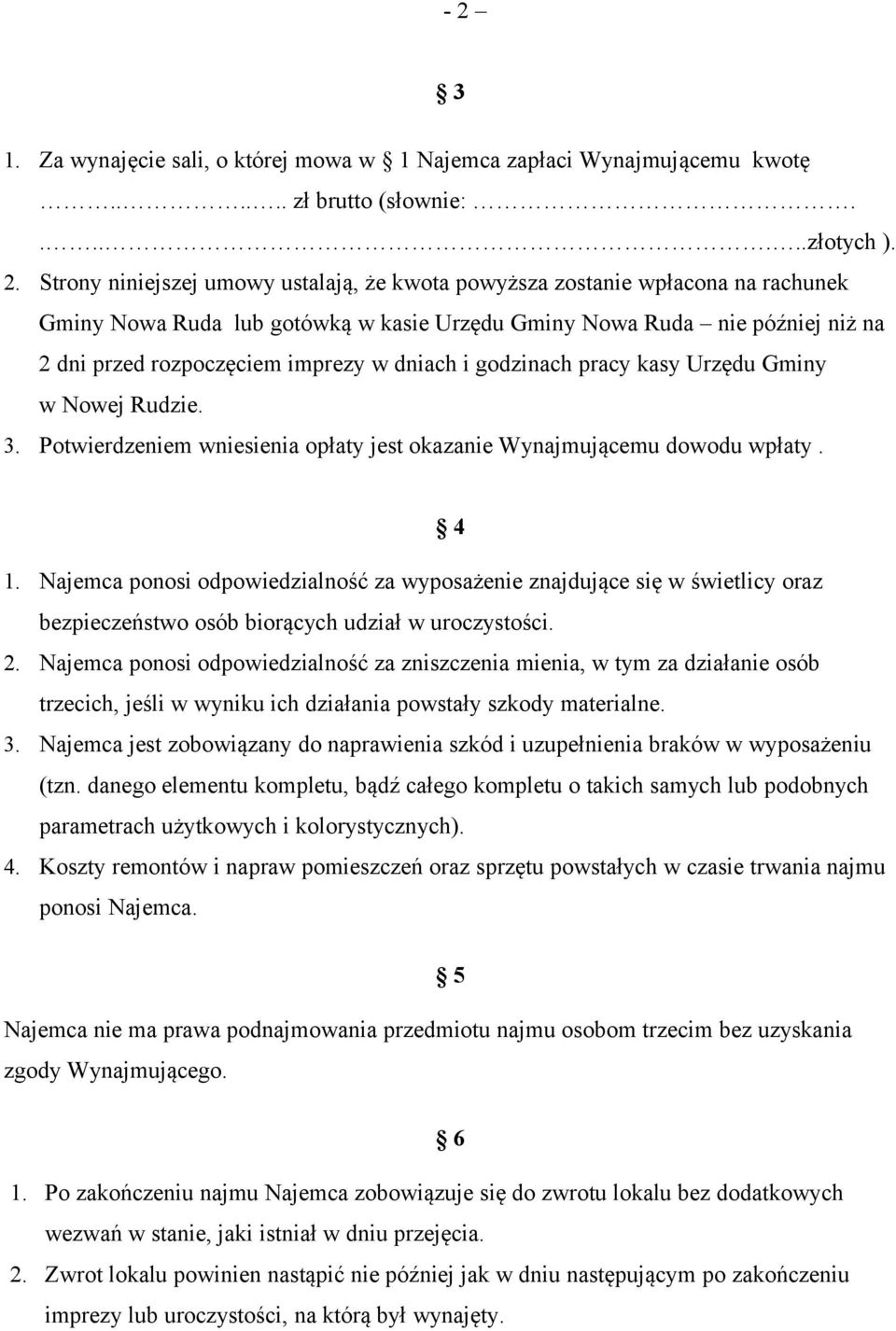 Potwierdzeniem wniesienia opłaty jest okazanie Wynajmującemu dowodu wpłaty. 4 1.