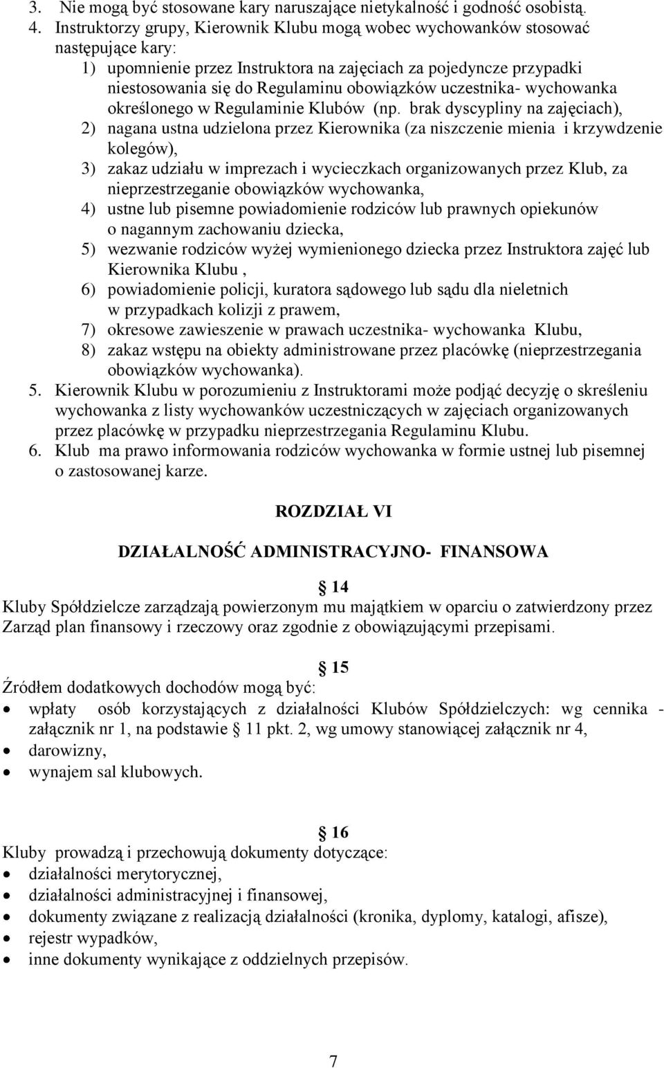 uczestnika- wychowanka określonego w Regulaminie Klubów (np.