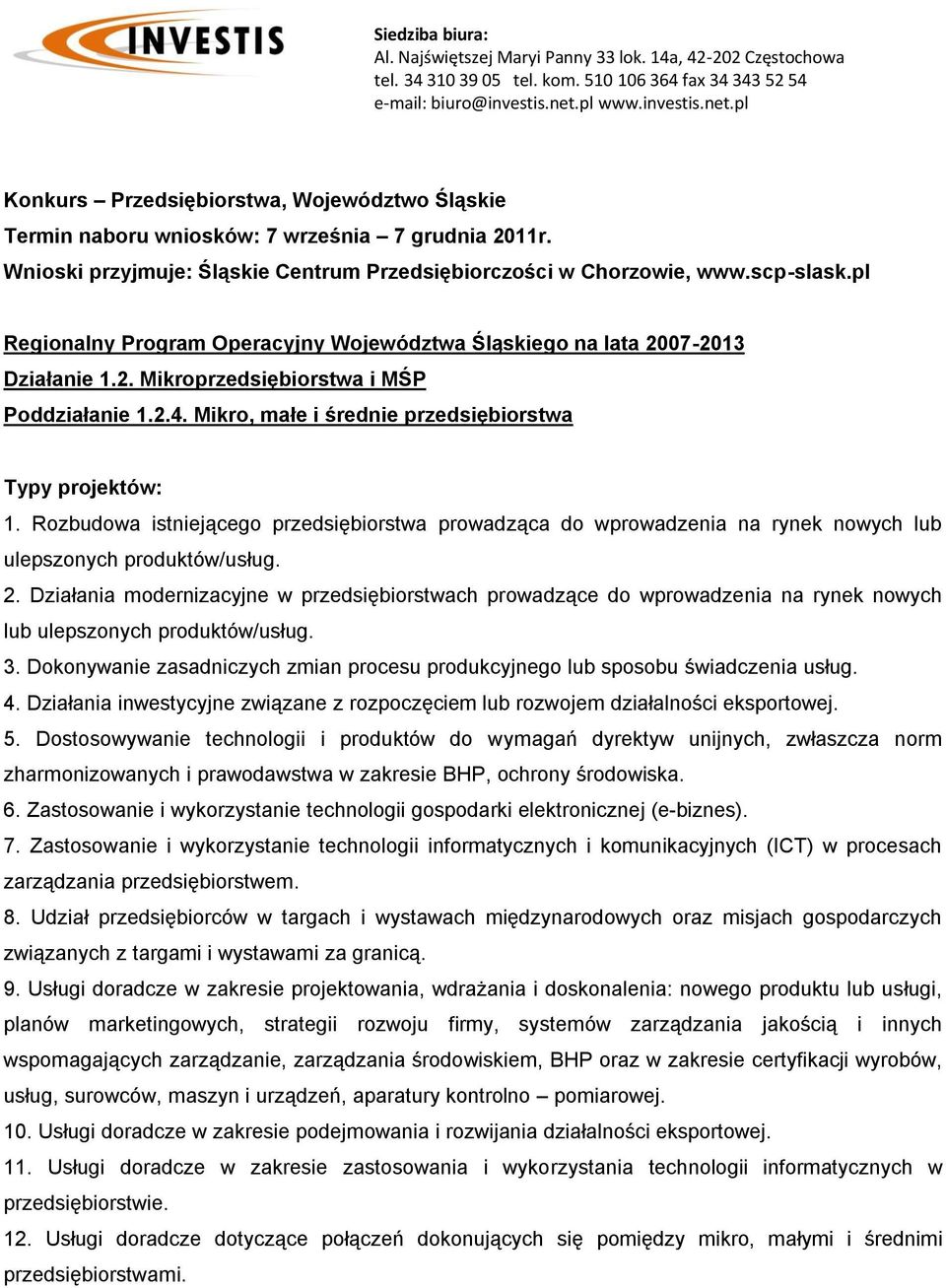 Rozbudowa istniejącego przedsiębiorstwa prowadząca do wprowadzenia na rynek nowych lub ulepszonych produktów/usług. 2.