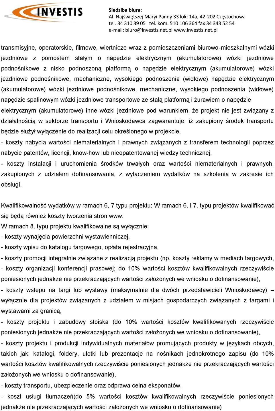 podnośnikowe, mechaniczne, wysokiego podnoszenia (widłowe) napędzie spalinowym wózki jezdniowe transportowe ze stałą platformą i żurawiem o napędzie elektrycznym (akumulatorowe) inne wózki jezdniowe