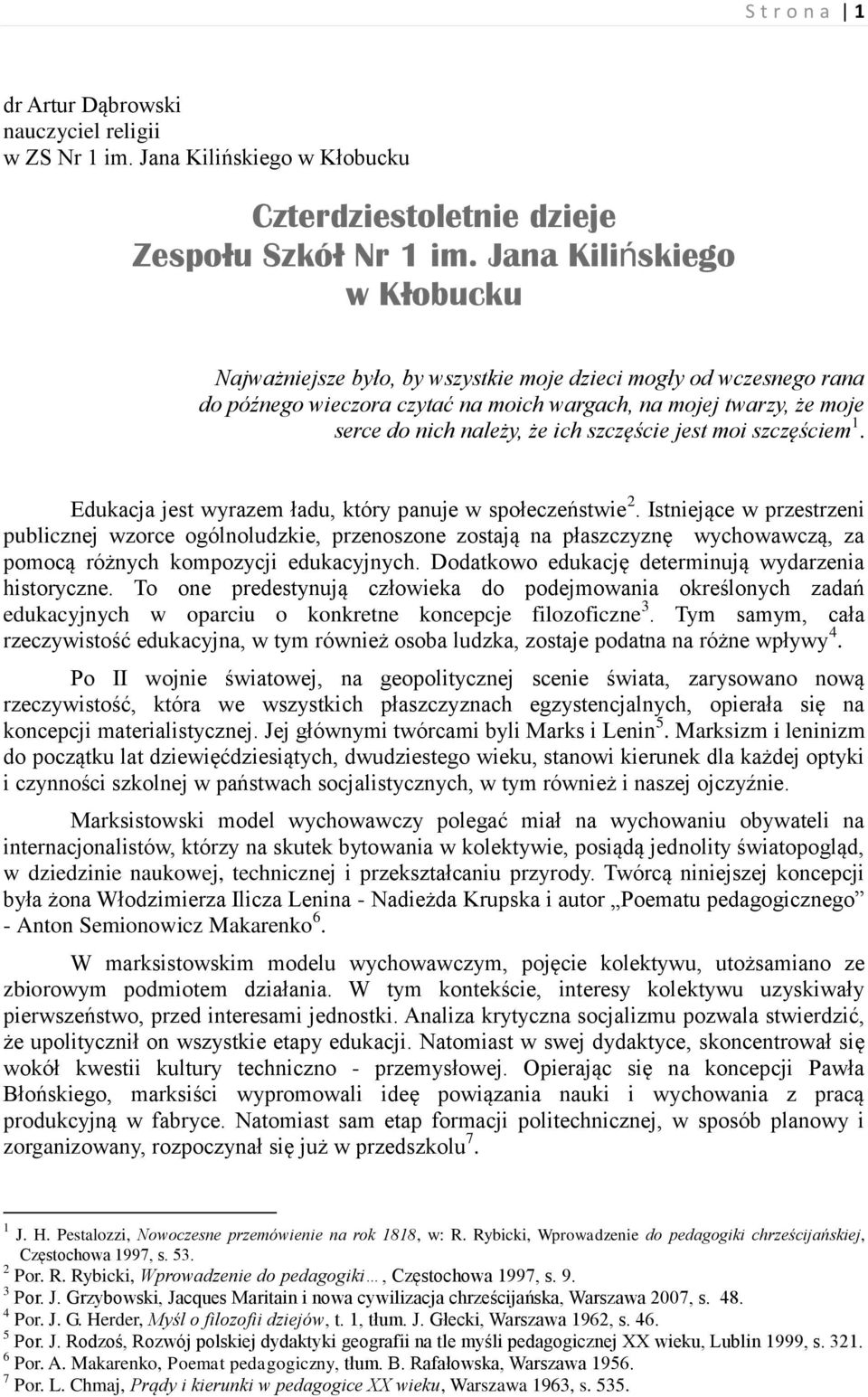 szczęście jest moi szczęściem 1. Edukacja jest wyrazem ładu, który panuje w społeczeństwie 2.