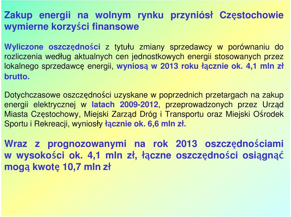 Dotychczasowe oszczędności uzyskane w poprzednich przetargach na zakup energii elektrycznej w latach 2009-2012, przeprowadzonych przez Urząd Miasta Częstochowy, Miejski