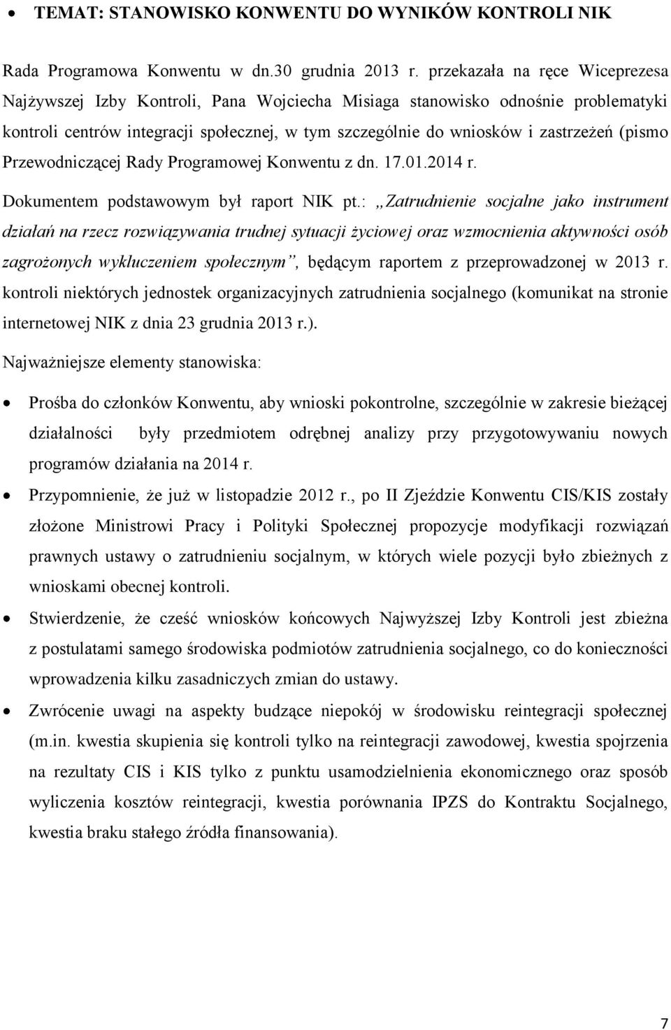(pismo Przewodniczącej Rady Programowej Konwentu z dn. 17.01.2014 r. Dokumentem podstawowym był raport NIK pt.