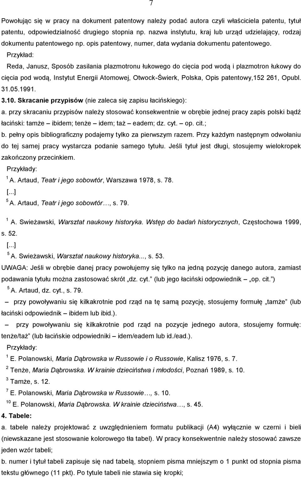 Reda, Janusz, Sposób zasilania plazmotronu łukowego do cięcia pod wodą i plazmotron łukowy do cięcia pod wodą, Instytut Energii Atomowej, Otwock-Świerk, Polska, Opis patentowy,152 261, Opubl. 31.05.