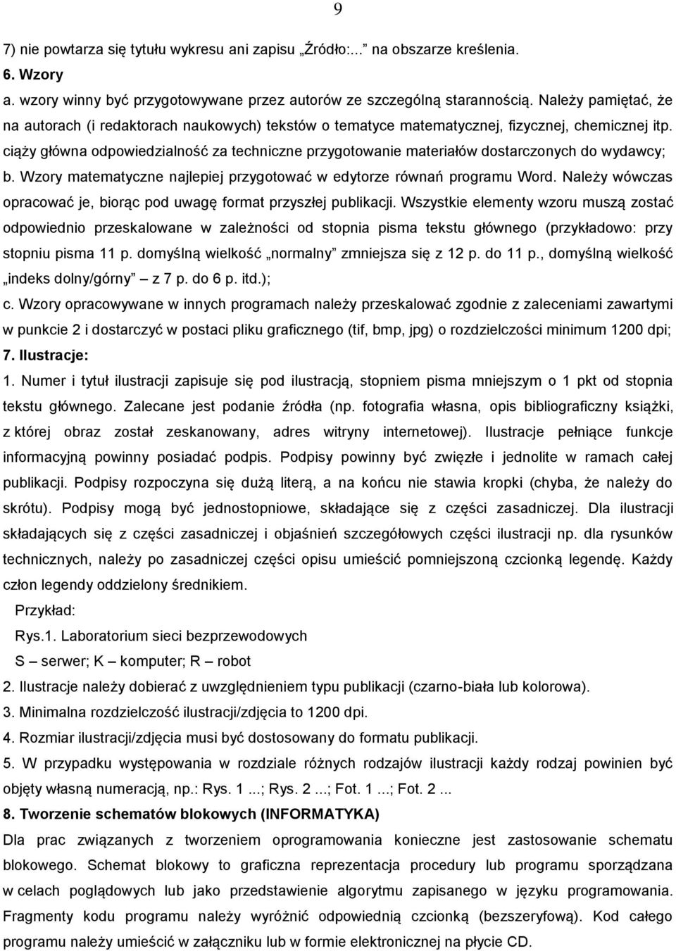 ciąży główna odpowiedzialność za techniczne przygotowanie materiałów dostarczonych do wydawcy; b. Wzory matematyczne najlepiej przygotować w edytorze równań programu Word.