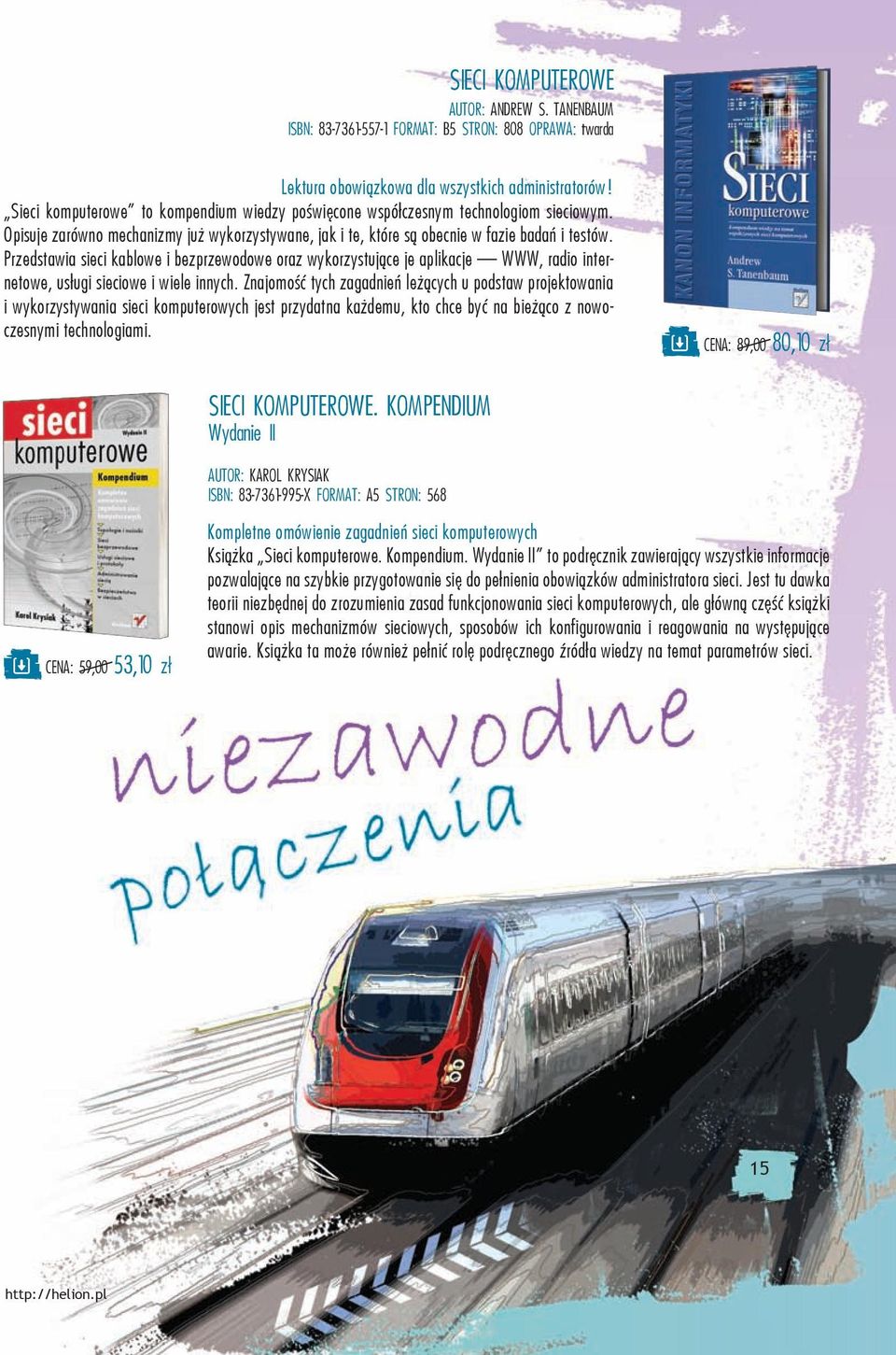 Przedstawia sieci kablowe i bezprzewodowe oraz wykorzystujące je aplikacje WWW, radio internetowe, usługi sieciowe i wiele innych.