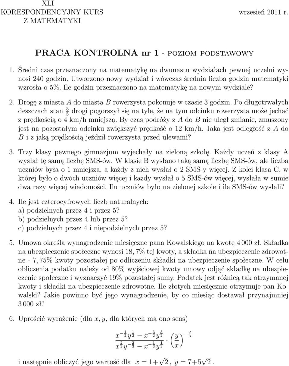 . Drogę z miasta A do miasta B rowerzysta pokonuje w czasie godzin.