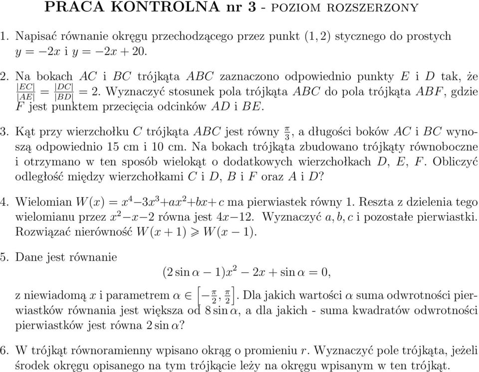 Wyznaczyć stosunek pola trójkąta ABC do pola trójkąta ABF, gdzie AE BD F jest punktem przecięcia odcinków AD i BE.