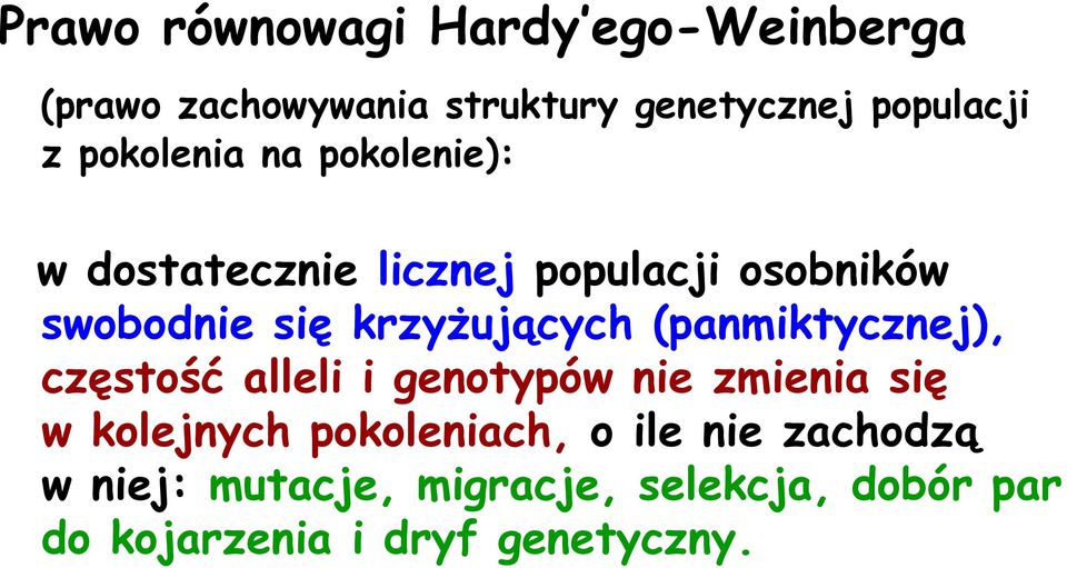 krzyżujących (panmiktycznej), częstość alleli i genotypów nie zmienia się w kolejnych