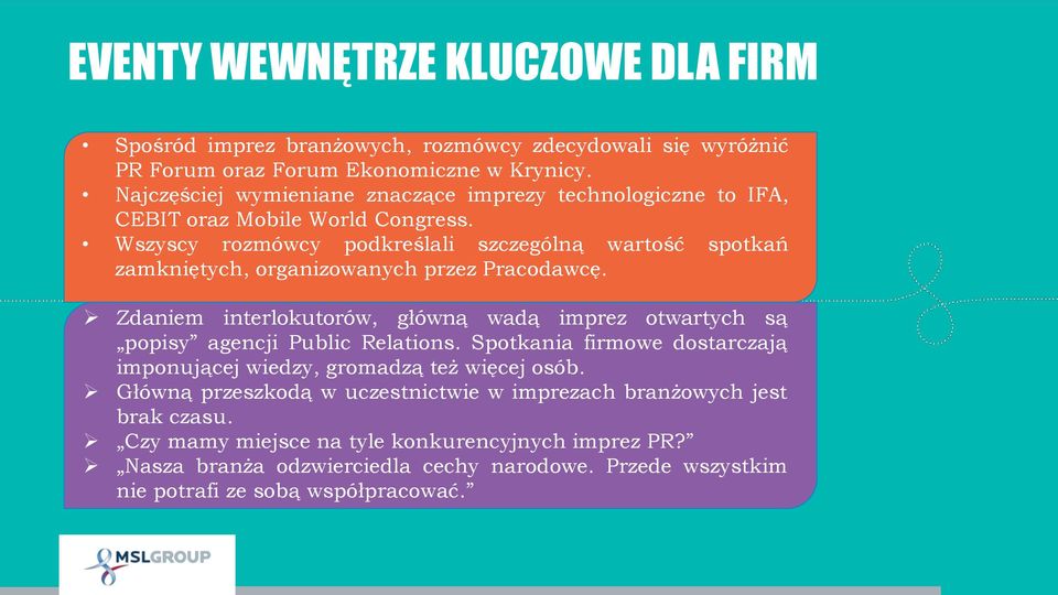 Wszyscy rozmówcy podkreślali szczególną wartość spotkań zamkniętych, organizowanych przez Pracodawcę.