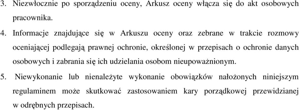 określonej w przepisach o ochronie danych osobowych i zabrania się ich udzielania osobom nieupoważnionym. 5.