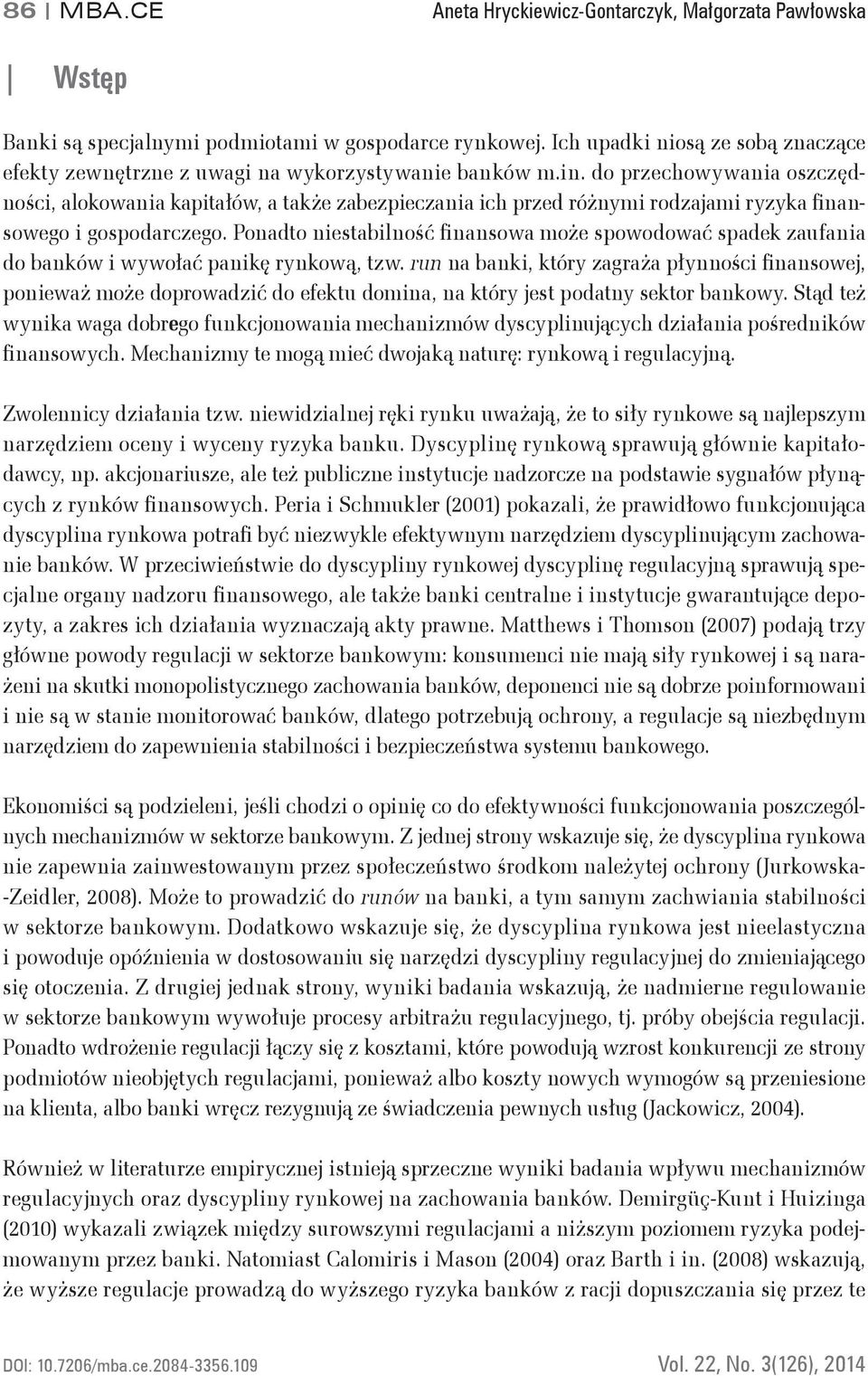 do przechowywania oszczędności, alokowania kapitałów, a także zabezpieczania ich przed różnymi rodzajami ryzyka finansowego i gospodarczego.